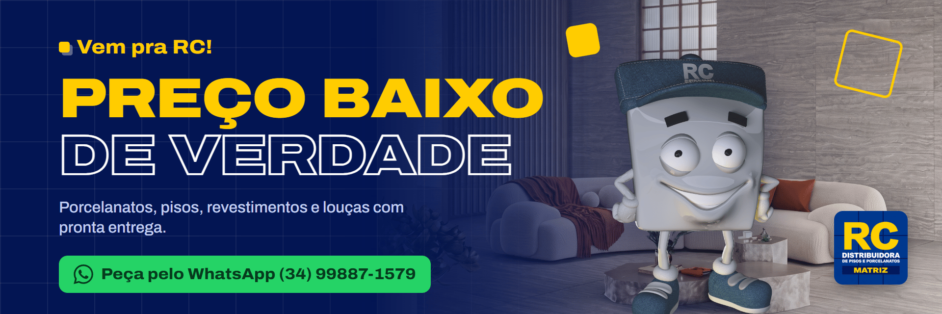 Vem pra RC! Preço baixo de verdade: porcelanatos, pisos, revestimentos e louças com pronta entrega. Peça pelo WhatsApp: (34) 99887-1579
