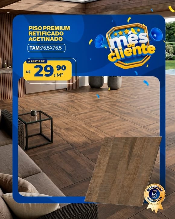 Oferta 18: Piso Premium Retificado Acetinado 75,5x75,5, a partir de R$ 29,90 por M², à vista